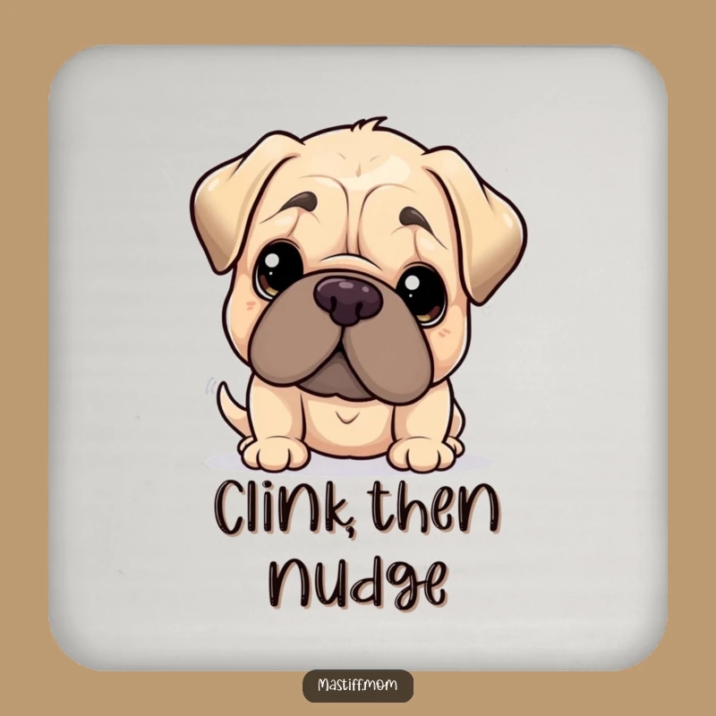 Funny Kawaii Mastiff Gentle Nudge Drink Coaster: Protect with Love