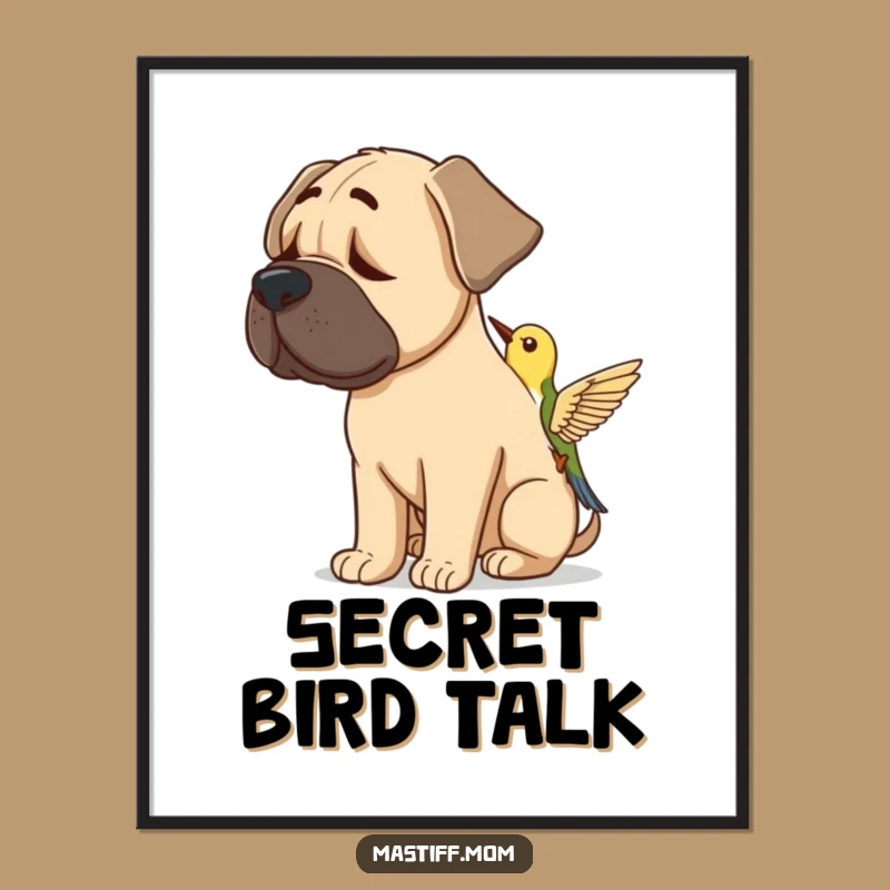 Funny Mastiff Bird Listener Poster - Hilarious Art for Curious Minds!