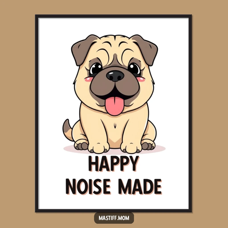 Funny Mastiff Grumble Poster: Happy Content Mastiff Art