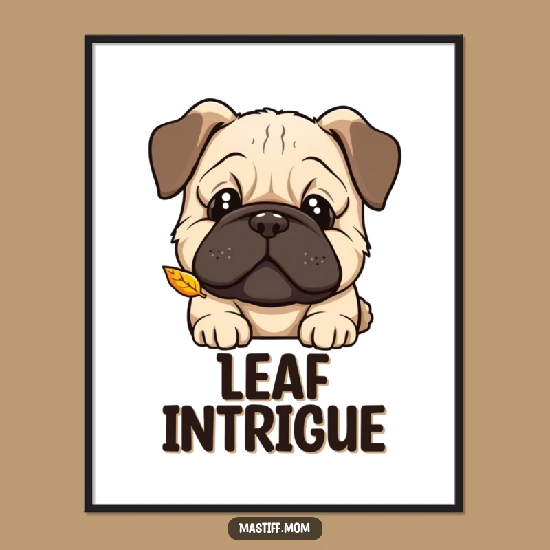 Funny Kawaii Mastiff Leaf Poster - Curious Tilt Wall Art Gift