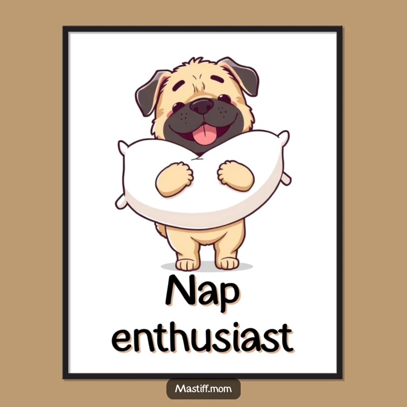 Funny Mastiff Pillow Joy Poster: Adorable Dog Art Gift for Walls