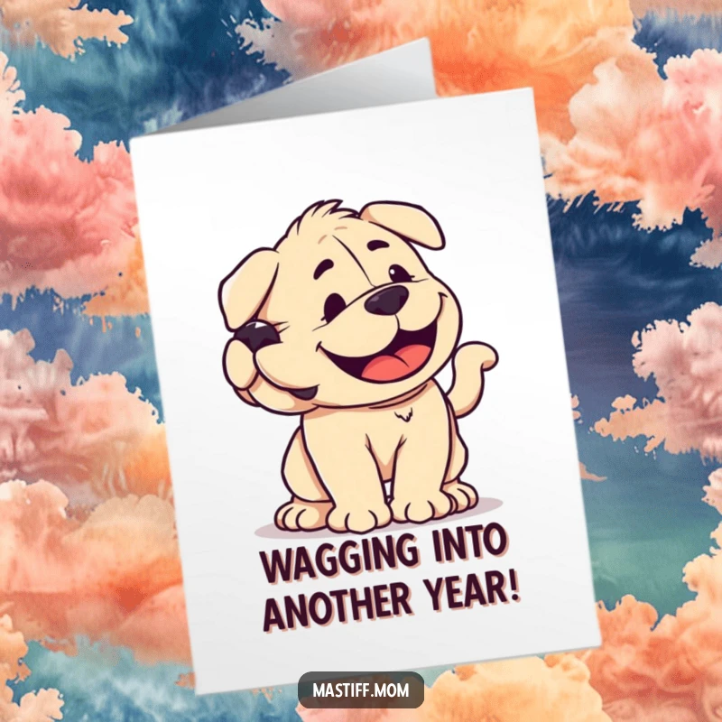 Funny Free Printable Birthday Card: A smiling kawaii Mastiff's tail wags with extreme, powerful joy for a birthday wish.