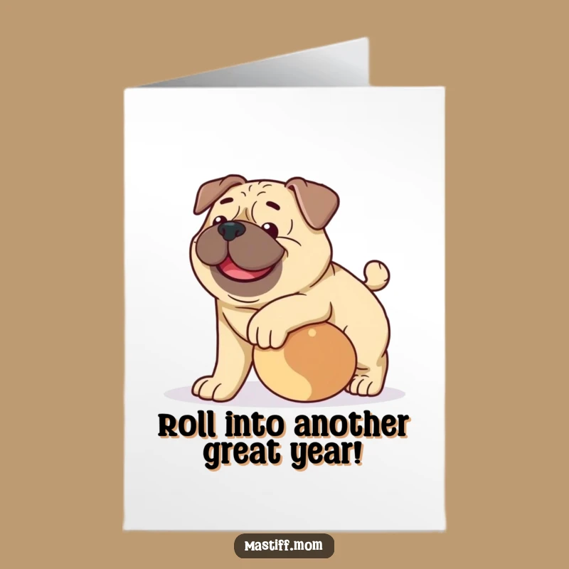 Free Printable Funny Mastiff Birthday Card: Playful Dog, Rolling Ball, Downloadable Fun