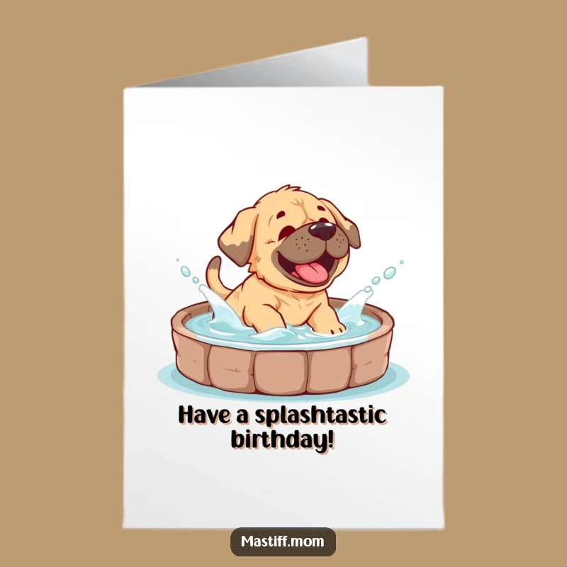 Send a splash of fun with this free printable Mastiff cub birthday card, ready to print at home. It's a wet and wild way to celebrate!