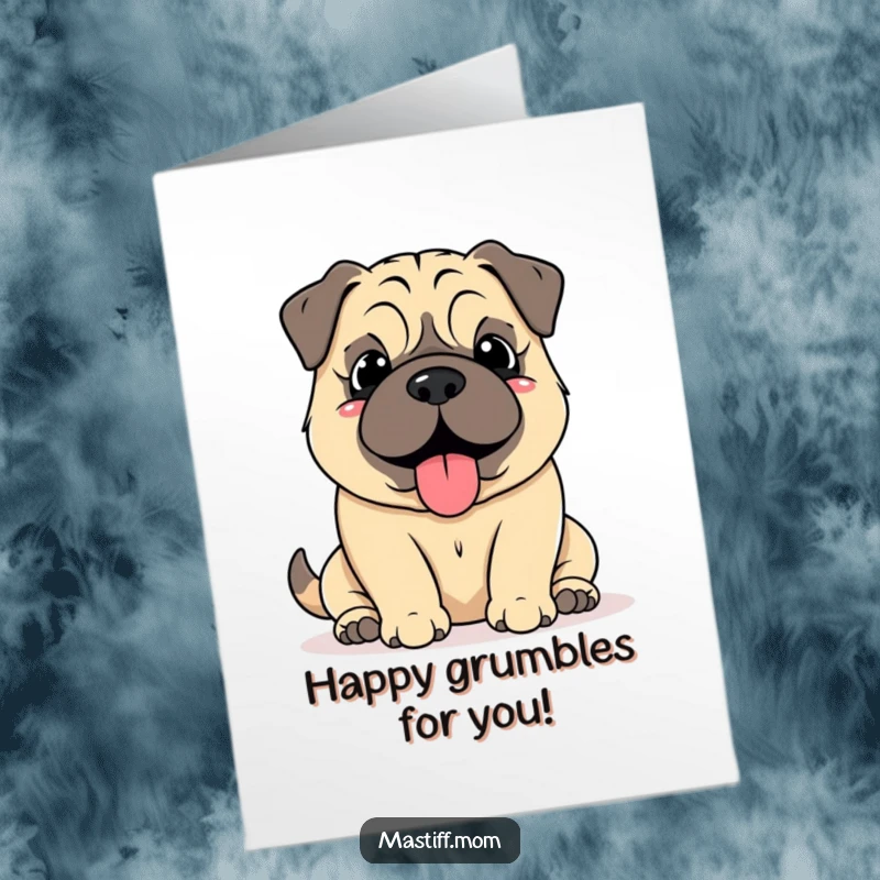 Funny Free Printable Kawaii Mastiff Birthday Card: Mastiff making a soft grumble of happiness, content and ready to celebrate.