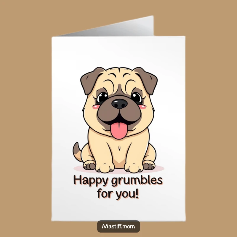 Free Printable Happy Grumble Mastiff Birthday Card: Soft Dog, Funny Gift