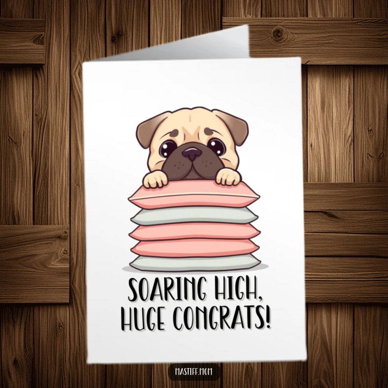 Funny Free Printable Congrats Card: Kawaii Mastiff peeking over a huge pile of cushions, celebrating accomplishment.