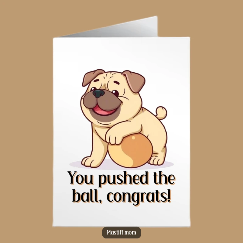 Free Printable Funny Mastiff Congrats Card: Playful Dog, Ball Chase, Downloadable Joy