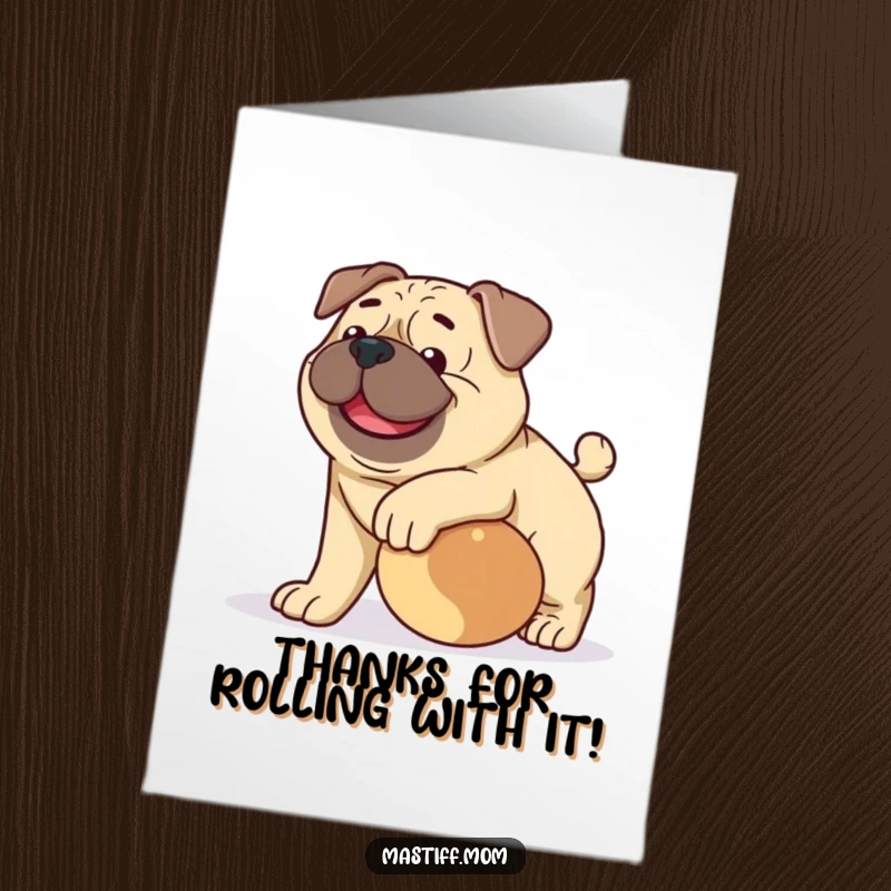 Funny Free Printable Thank You Card: Large, happy Mastiff playfully nudging a rolling ball, showing gratitude.