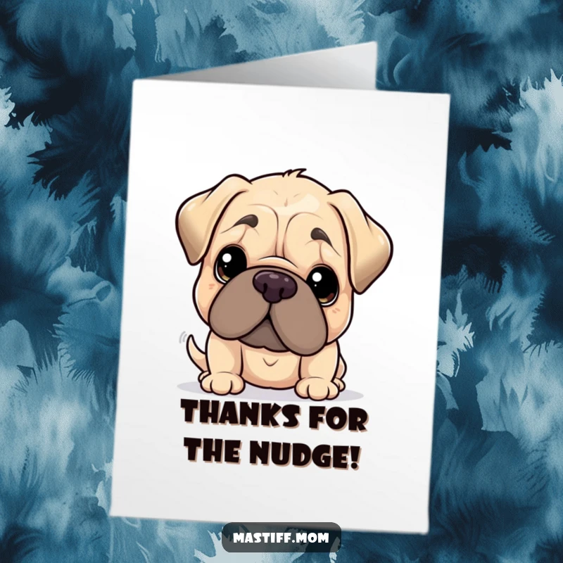 Funny Free Printable Thank You Card: Kawaii Mastiff giving a gentle nudge with its oversized head, sweet and appreciative.
