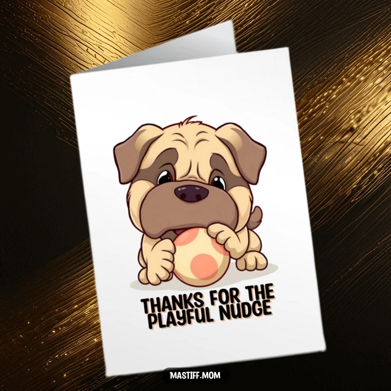 Funny Free Printable Thank You Card: A large Mastiff character gently nudging a bouncy ball as a playful thank you.